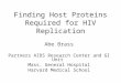 Finding Host Proteins Required for HIV Replication Abe Brass Partners AIDS Research Center and GI Unit Mass. General Hospital Harvard Medical School