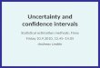 Uncertainty and confidence intervals Statistical estimation methods, Finse Friday 10.9.2010, 12.45–14.05 Andreas Lindén