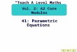 41: Parametric Equations “Teach A Level Maths” Vol. 2: A2 Core Modules