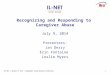 CIL-NET, a project of ILRU – Independent Living Research Utilization Recognizing and Responding to Caregiver Abuse July 9, 2014 Presenters: Jan Derry Erin