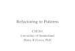 Refactoring to Patterns CSE301 University of Sunderland Harry R Erwin, PhD