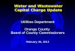 Water and Wastewater Capital Charge Update Utilities Department Orange County Board of County Commissioners February 26, 2013