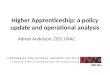 Higher Apprenticeship: a policy update and operational analysis Adrian Anderson, CEO, UVAC