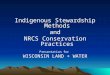 Indigenous Stewardship Methods and NRCS Conservation Practices Presentation for WISCONSIN LAND + WATER