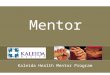 Kaleida Health Mentor Program Mentor. Goal To support a culture of retention in the new graduate population via professional mentorship