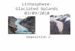 Lithosphere: Glaciated Uplands 03/09/2010 Deposition 2