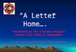 “ A Letter Home…. ” Presented by the Lawrence-Douglas County Fire Medical Department (With thanks to the Boulder, CO Fire Department who developed this