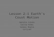 Lesson 2-1 Earth’s Crust Motion Natalie Corona Carina Ordaz Valery Ibarra 12/11/07