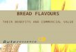 BREAD FLAVOURS THEIR BENEFITS AND COMMERCIAL VALUE
