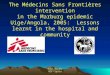 The Médecins Sans Frontières intervention in the Marburg epidemic Uige/Angola, 2005: Lessons learnt in the hospital and community Paul Roddy MSF-Spain