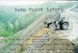Dump Point Safety Prepared by Mine Waste and Geotechnical Engineering Division Pittsburgh Safety and Health Technology Center Mine Safety and Health Administration