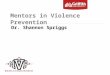 Mentors in Violence Prevention Dr. Shannon Spriggs