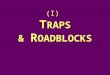 (I) T RAPS & R OADBLOCKS. 1) “fine-sounding arguments” :4 packaging, cosmetics fancy stuff, big words (I) Traps & Roadblocks