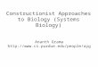Constructionist Approaches to Biology (Systems Biology) Ananth Grama 