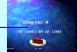 5/4/2015Mr. Ward Chapter 4 THE CHEMISTRY OF LIFE!