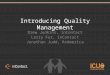 Introducing Quality Management Drew Judkins, inContact Larry Fur, inContact Jonathan Judd, RxAmerica