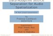 Digital Audio Processing Lab, Dept. of EEThursday, June 17 th Data-Adaptive Source Separation for Audio Spatialization Supervisors: Prof. Preeti Rao and