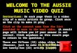 WELCOME TO THE AUSSIE MUSIC VIDEO QUIZ Instructions: On each page there is a video clip of a music artists or group. Click once on the clip to make it