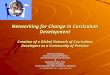 Networking for Change in Curriculum Development Creation of a Global Network of Curriculum Developers as a Community of Practice Dakmara Georgecu Country