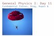 General Physics I: Day 11 Fundamental Forces, Drag, Ropes & Circular Motion