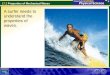 17.2 Properties of Mechanical Waves A surfer needs to understand the properties of waves