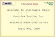 CSU Kuali Days Welcome to CSU Kuali Days! Overview Session for: RESEARCH OPERATIONS IN KFS April-May, 2009