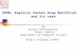 By Arjuna Sathiaseelan Tomasz Radzik Department of Computer Science King’s College London EPDN: Explicit Packet Drop Notification and its uses