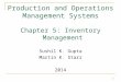 Production and Operations Management Systems Chapter 5: Inventory Management Sushil K. Gupta Martin K. Starr 2014 1