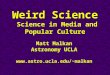 Weird Science Science in Media and Popular Culture Matt Malkan Astronomy UCLA malkan