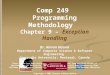 Comp 249 Programming Methodology Chapter 9 – Exception Handling Dr. Aiman Hanna Department of Computer Science & Software Engineering Concordia University,