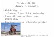 Physics 102-002 Announcements WebAssign – –Chapter 8 and 9 due Wednesday Exam #2 corrections due Wednesday Revised class schedule posted on website Picture: