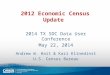 2012 Economic Census Update 2014 TX SDC Data User Conference May 22, 2014 Andrew W. Hait & Kari Klinedinst U.S. Census Bureau 1