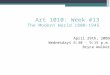 April 29th, 2009 Wednesdays 6:30 - 9:15 p.m. Bryce Walker Art 1010: Week #13 The Modern World 1800-1945