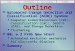 SUMMARY DECLUTTERING CLUSTERINGACDC Outline  Automated Change Detection and Classification (ACDC) System  Computer-Aided Detection (CAD), Classification