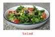 3 Salad. Ingredients Vegetable (tomatoes……) Salad sauce Fruit (pear, apple……) A bowl