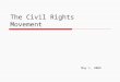 The Civil Rights Movement May 1, 2009. Civil War (1861-1865)  Was not fought to free the slaves  Made no plans to incorporate blacks into society