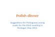 Polish dinner Suggestions for Portuguese young cooks for the third meeting in Portugal, May 2012