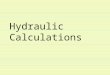 Hydraulic Calculations. Objectives We will cover the following: –The basic formulas for calculating: Determining pump discharge pressure Determining flow