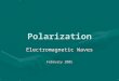 Polarization Electromagnetic Waves February 2005