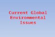 Current Global Environmental Issues. Syllabus Current Environmental Global Issues: Global Warming & Green Houses Effects, Acid Rain, Depletion of Ozone