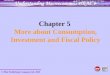 © Pilot Publishing Company Ltd. 2005 Chapter 5 More about Consumption, Investment and Fiscal Policy