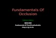 Fundamentals Of Occlusion Fahim Vohra SDS 333 Fundamentals Of Fixed Prosthodontics Chap 2, Pg 11-23