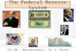The Federal Reserve System ECO 285 – Macroeconomics – Dr. D. Foster