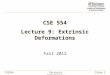 CSE554Extrinsic DeformationsSlide 1 CSE 554 Lecture 9: Extrinsic Deformations Fall 2012