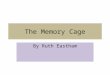 The Memory Cage By Ruth Eastham. LOs Begin to think about the themes in the novel. Relate the themes to yourselves and your own experiences