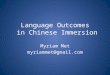 Language Outcomes in Chinese Immersion Myriam Met myriammet@gmail.com