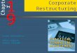 19 Chapter Corporate Restructuring Slides Developed by: Terry Fegarty Seneca College