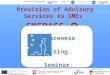 Ministry of Entrepreneurship and Crafts Main Project Partner / Beneficiary Institution Provision of Advisory Services to SMEs SMEPASS ❷ This project is