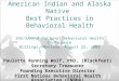 American Indian and Alaska Native Best Practices in Behavioral Health IHS/SAMHSA National Behavioral Health Conference Billings, Montana, August 22, 2008