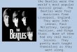 From 1964 to 1970, the Beatles were the world’s most popular musical group. The Beatles were four musicians from Liverpool, England. They were John Lennon,